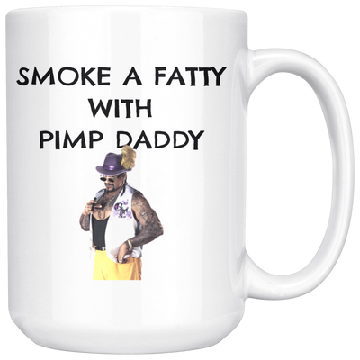 Smoke A Fatty With Pimp Daddy MUG