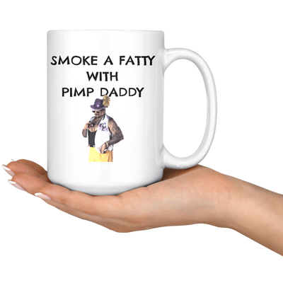 Smoke A Fatty With Pimp Daddy MUG