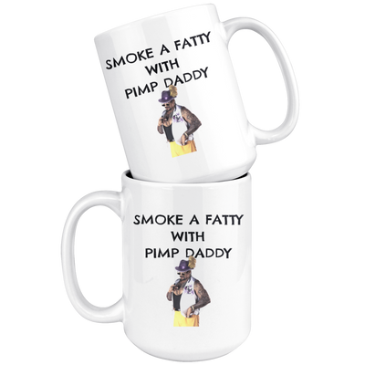 Smoke A Fatty With Pimp Daddy MUG