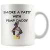 Smoke A Fatty With Pimp Daddy MUG